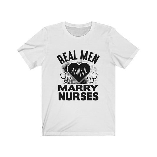 Real Men Marry Nurse T-shirt